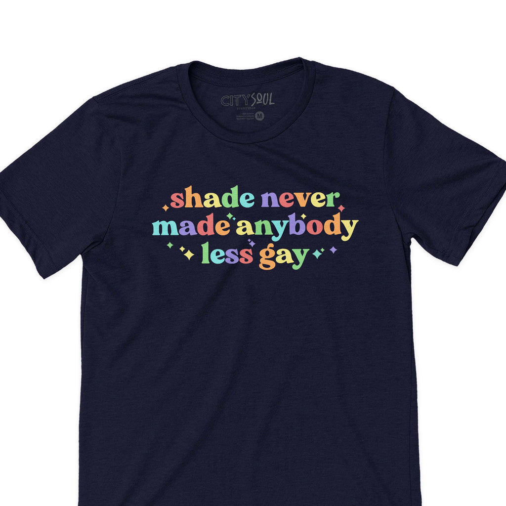 Shade Never Made Anybody Less Gay Colorful Fun Pride Shirt Summer Pride Month Shirts